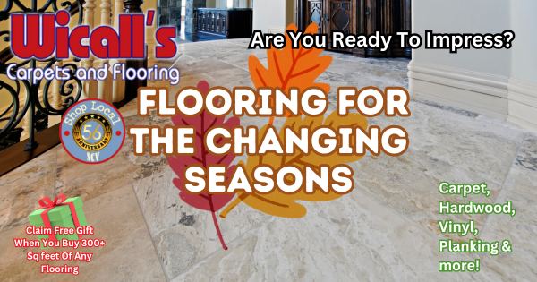 For The Changing Seasons – Wicall’s Carpets And Flooring SCV