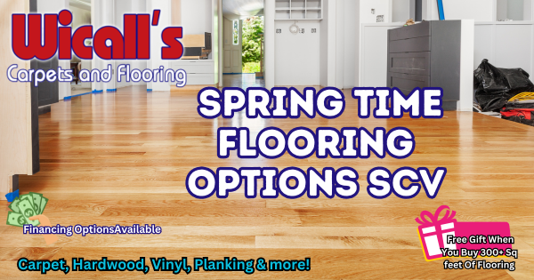 Spring Flooring Options SCV – Wicall’s Santa Clarita