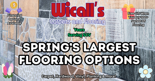 Spring Flooring Inventory SCV – Wicall’s Carpet And Flooring
