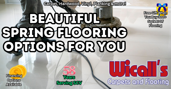 Beautiful Flooring Options SCV – Wicall’s Carpets And Flooring