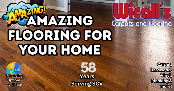 Amazing Flooring For Your Home! – Wicall’s Carpets And Flooring SCV