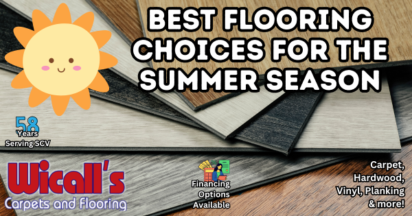 Flooring Choices For Your Home This Summer – Wicall’s SCV
