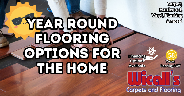 Year-Round Flooring Options SCV – Wicalls Carpets And Flooring