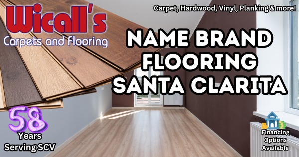 Name Brand Flooring In Santa Clarita – Wicall’s SCV